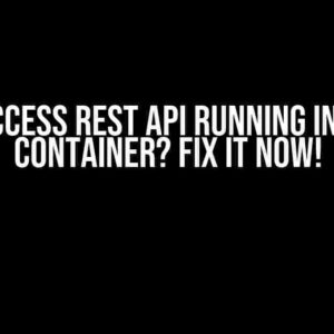 Can’t Access Rest API Running in Docker Container? Fix It Now!