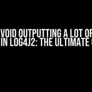 How to Avoid Outputting a Lot of Useless Logs in Log4j2: The Ultimate Guide