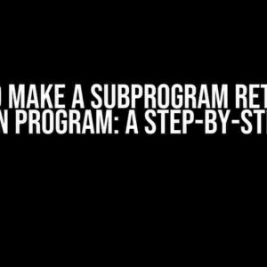 How to Make a Subprogram Return to the Main Program: A Step-by-Step Guide