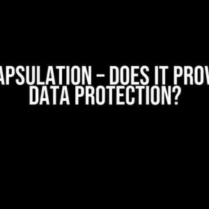 OOP Encapsulation – Does it provide full data protection?